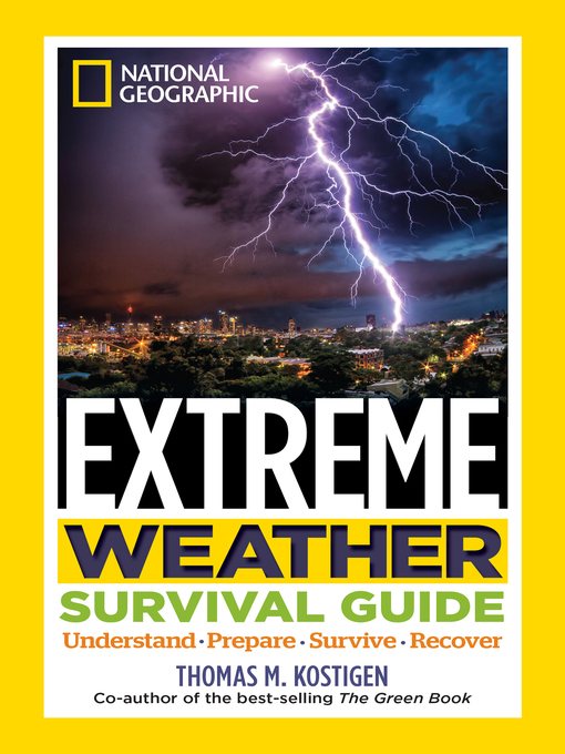 Title details for National Geographic Extreme Weather Survival Guide by Thomas M. Kostigen - Available